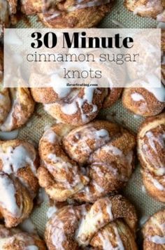 cinnamon sugar donuts with icing on top and the words 30 minute cinnamon sugar knots