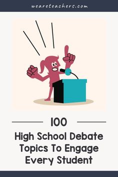 a cartoon character giving a speech with the words 100 high school debate topics to engage every student