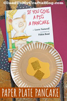 a paper plate pancake with an image of a pig on it and the title if you give a pig a pancake