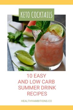 an image of a drink with limes and mint on the side, text reads keto cocktails 10 easy and low carb summer drink recipes