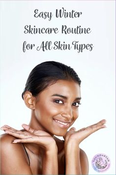 EASY WINTER SKINCARE ROUTINE FOR ALL SKIN TYPES Skincare Routine Combination Skin, Skincare Ideas, Dry Skin Care Routine, Oily Skin Care Routine, Skincare Quotes, Skin Glowing