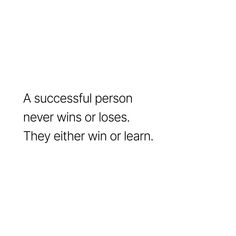 a person never wins or loses they either win or learn motivational quote on white background