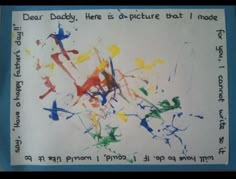 a piece of paper that has been painted with different colors and words on it, which reads dear daddy here is picture dot i made