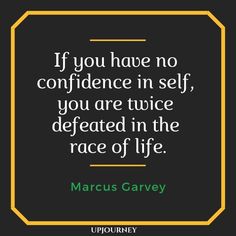 a quote that says if you have no confidence in self, you are twice defaced in the race of life