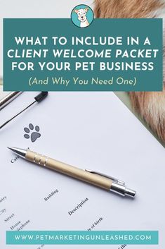 a pen sitting on top of a piece of paper with the words, what to include in a client welcome packet for your pet business and why you need one