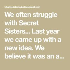 the words we often struggle with secret sisters last year, we came up with a new idea