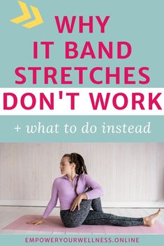 a woman sitting on the floor with her arms behind her back, and text overlaying that reads why it band stretches don't work what to do instead