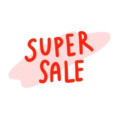 the word super sale written in red ink on a white background with a pink spot