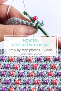 someone is crocheting with beads on their hand and the text reads, how to crochet with beads step - by - step photos + video