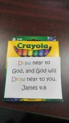 a crayon sign with the words draw near to god and go will draw near to you james 4 8