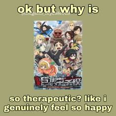 an anime poster with the words ok but why is so therapeuti? like i