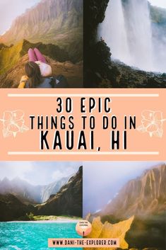 some pictures with the words 30 epic things to do in kauai, hi