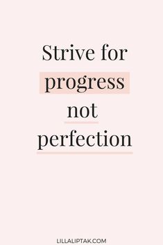 a pink background with the words, strive for progress not perfectionion on it