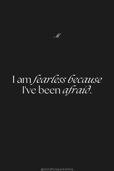 a black and white photo with the words i am fearless because i've been afraid