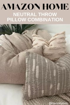 pillows and blankets on a bed with the text amazon home neutral throw pillow combination