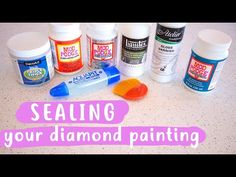 the words sealing your diamond painting are in front of several different types of paint