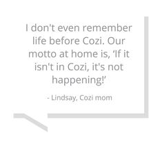 a quote from linday cozi mom about life before cozi our moto at home is, if it isn't in cozi, it's not happening