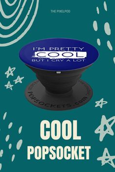 an advertisement for the i'm pretty cool pop socket