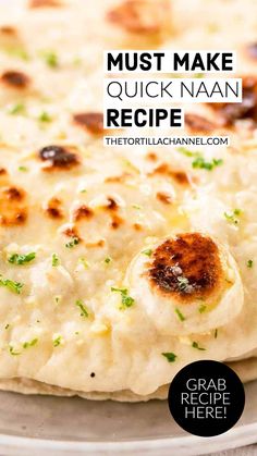 a close up of a plate of food with text overlay that reads must make quick naan recipe