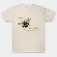 When we go, we're taking you with us... bees provide a crucial roll in the food chain pollinating flowers and crops, without which the delicate ecosystem is likely to collapse, and human existence would become unsustainable. Save the bees - we need them as much as they need us, -- Choose from our vast selection of Crewneck and V-Neck T-Shirts to match with your favorite design to make the perfect graphic T-Shirt. Pick your favorite: Classic, Boxy, Tri-Blend, V-Neck, or Premium. Customize your co Pollinating Flowers, Save The Bees, Save The Planet, V Neck T Shirt, Graphic Tshirt, Bee, Mens Graphic Tshirt, Mens Tshirts, Mens Tops