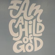 an image of a poster that says i am child of god