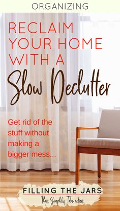 a chair sitting in front of a window with the words reclaim your home with a slow declutter