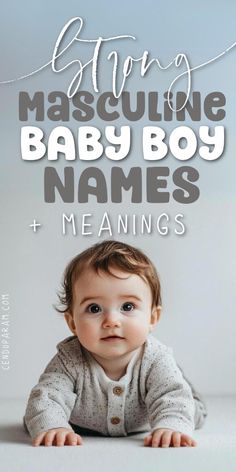 a baby laying on its stomach with the words stop mascuine baby boy names and meanings