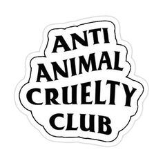 an animal cruelly club sticker on a white background