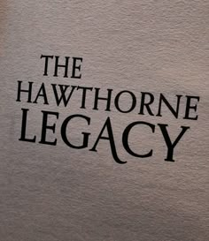 the hawthornee legacy logo is shown on a piece of gray paper with black lettering