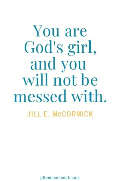 the quote you are god's girl, and you will not be messed with