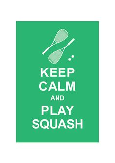 a green poster with the words keep calm and play squash