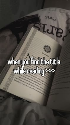 an open book with the words when you find the title, while reading > >