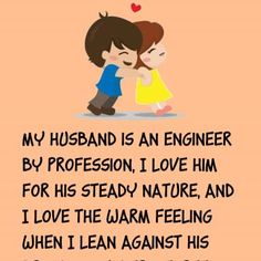 a couple hugging each other in front of a pink background with the words my husband is an engineer by profession, i love him for his steady nature and i love the warm feeling when i