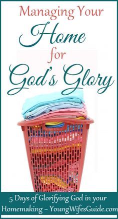 a basket full of clothes with the title managing your home for god's glory