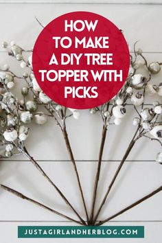 Image of a holiday craft project with text "How to make a DIY tree topper with picks." Below are decorative branches arranged on a white wood background and a website URL at the bottom. Beautiful Christmas Tree Topper, Wreath Tree Topper, Fancy Christmas Tree Toppers, Woodsy Tree Topper, Pencil Christmas Tree Toppers, Christmas Tree Hat Topper, Funky Tree Topper, Flocked Tree Topper, Make Your Own Tree Topper