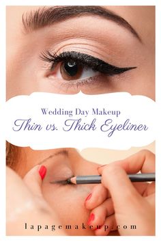 Blog post on lapagemakeup.com, "Wedding Day Makeup: Thin vs. Thick Eyeliner". Thick Eyeliner, Day Makeup Looks, Makeup Trial