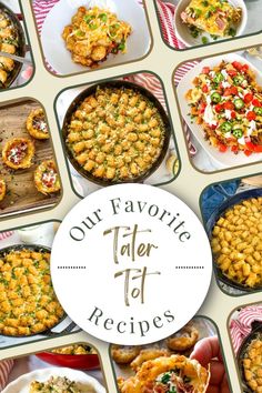 a collage of different types of pies with the words our favorite tater tot recipes