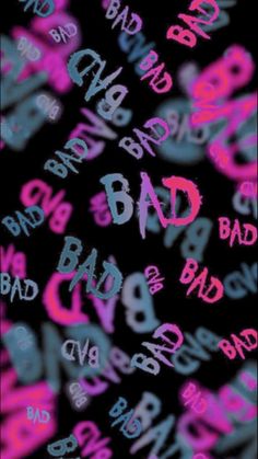 the word bad is written in pink and blue on a black background with letters all over it