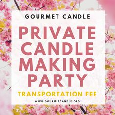 the text private candle making party is surrounded by pink flowers and trees in full bloom