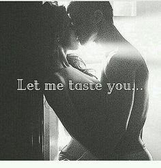 a man and woman kissing in front of a window with the words let me taste you