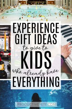 the words experience gift ideas for give kids who already have everything