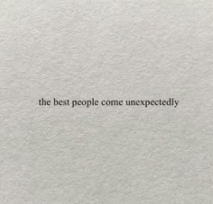 the best people come unexposedly written in black on a white paper background