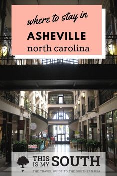 the inside of a building with text overlay that says where to stay in nashville, north carolina