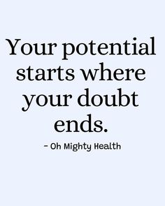 Empowering quote in black text on light lavender background reads "Your potential starts where your doubt ends" - transformative message about overcoming self-doubt from Oh Mighty Health.