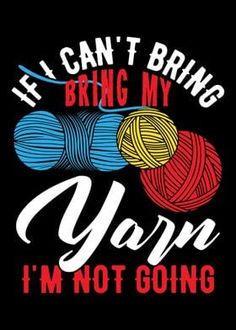 i can't bring my yarn i'm not going