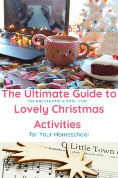 the ultimate guide to lovely christmas activities for your homeschool, including music and crafts