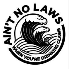 a black and white logo with the words, no laws when you're drinking