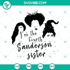 i'm the fourth sanders sister svg files for silhouettes and cut outs