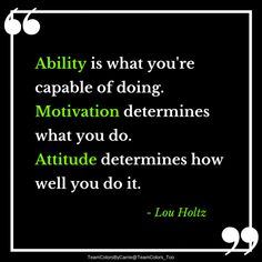 a quote that reads ability is what you're capable of doing motivation determines what you do