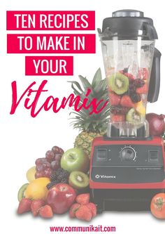 a blender full of fruit and vegetables with the words ten recipes to make in your vitantix